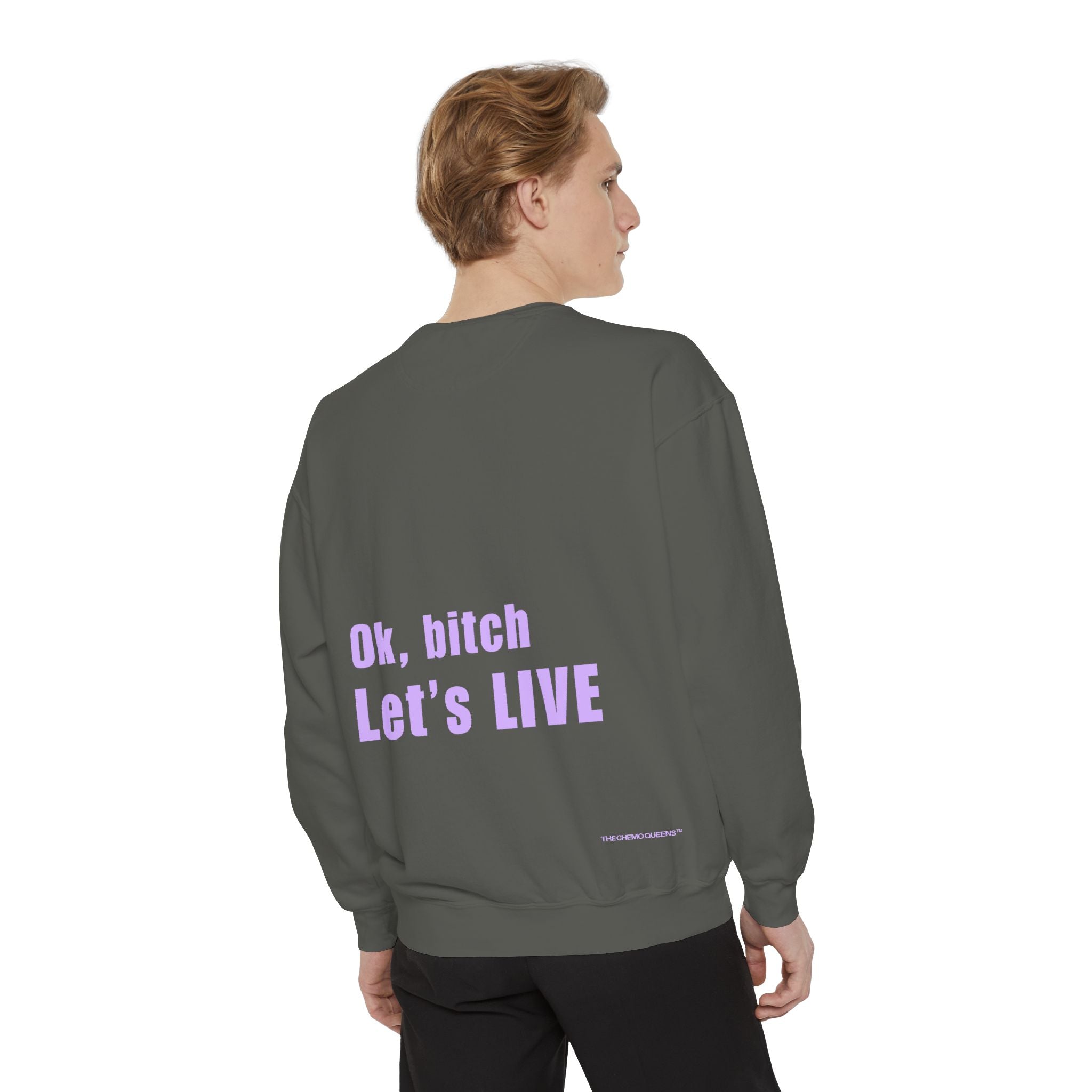 Ok, bitch. Let's LIVE Crewneck Sweatshirt: Chemo Queens™ Collection