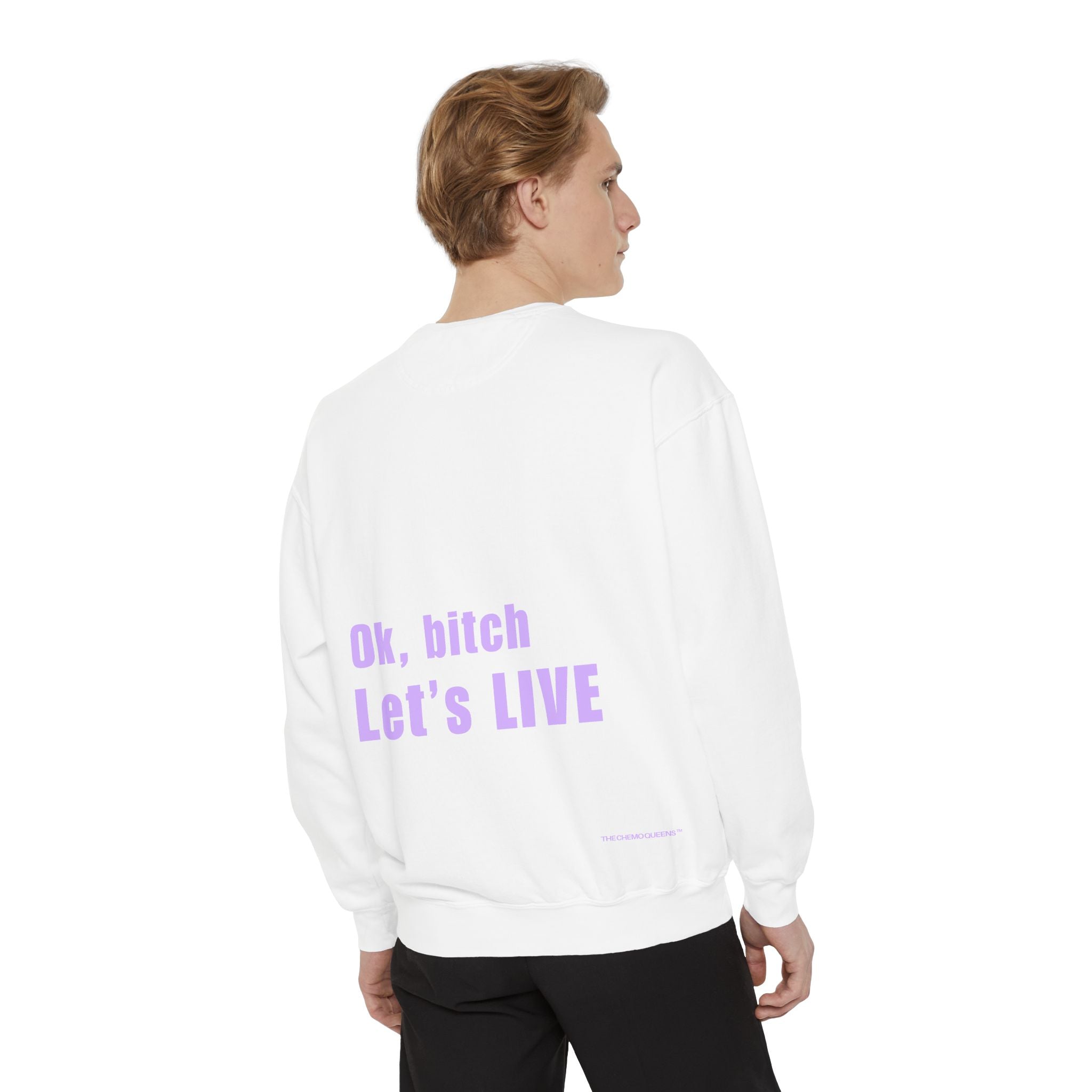 Ok, bitch. Let's LIVE Crewneck Sweatshirt: Chemo Queens™ Collection
