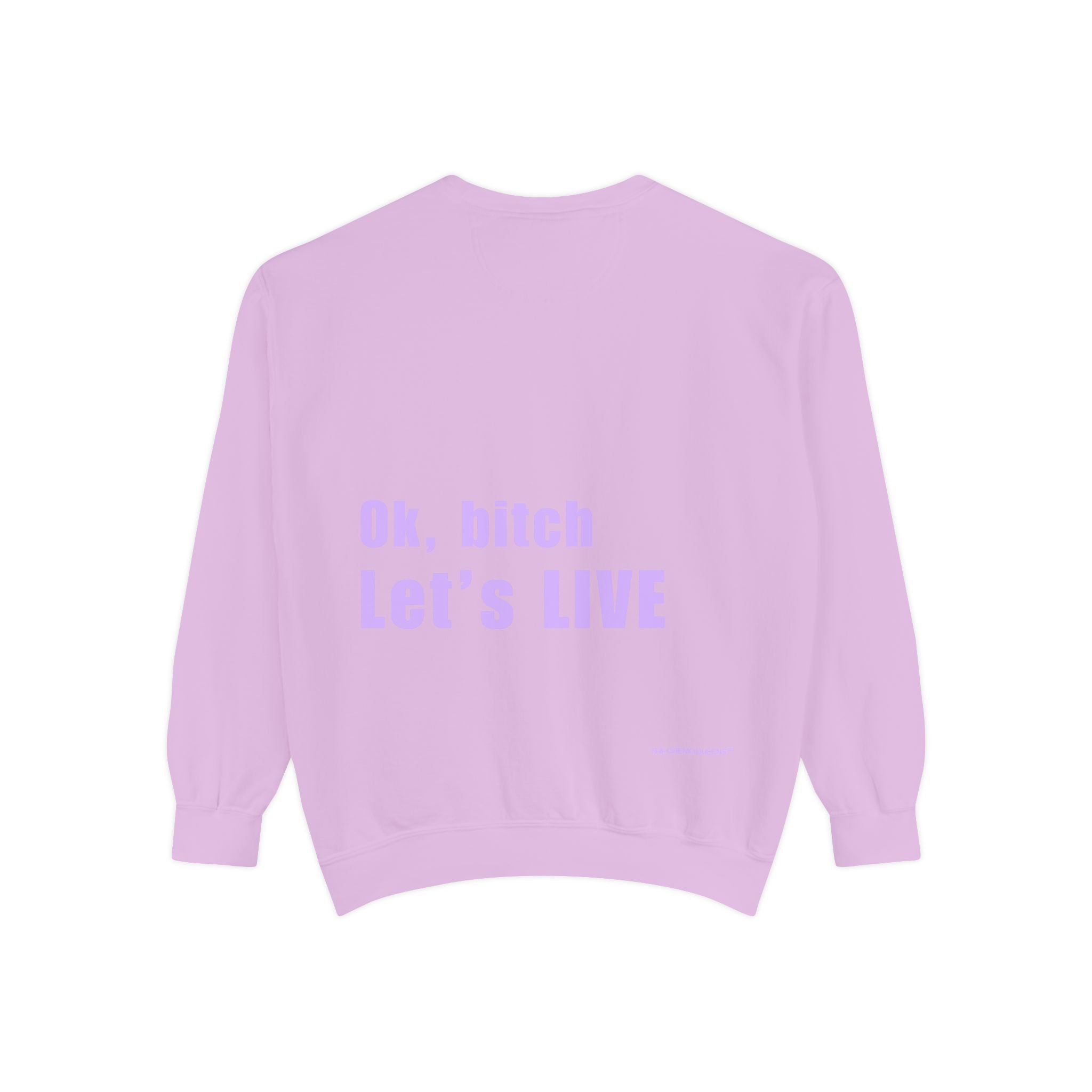Ok, bitch. Let's LIVE Crewneck Sweatshirt: Chemo Queens™ Collection
