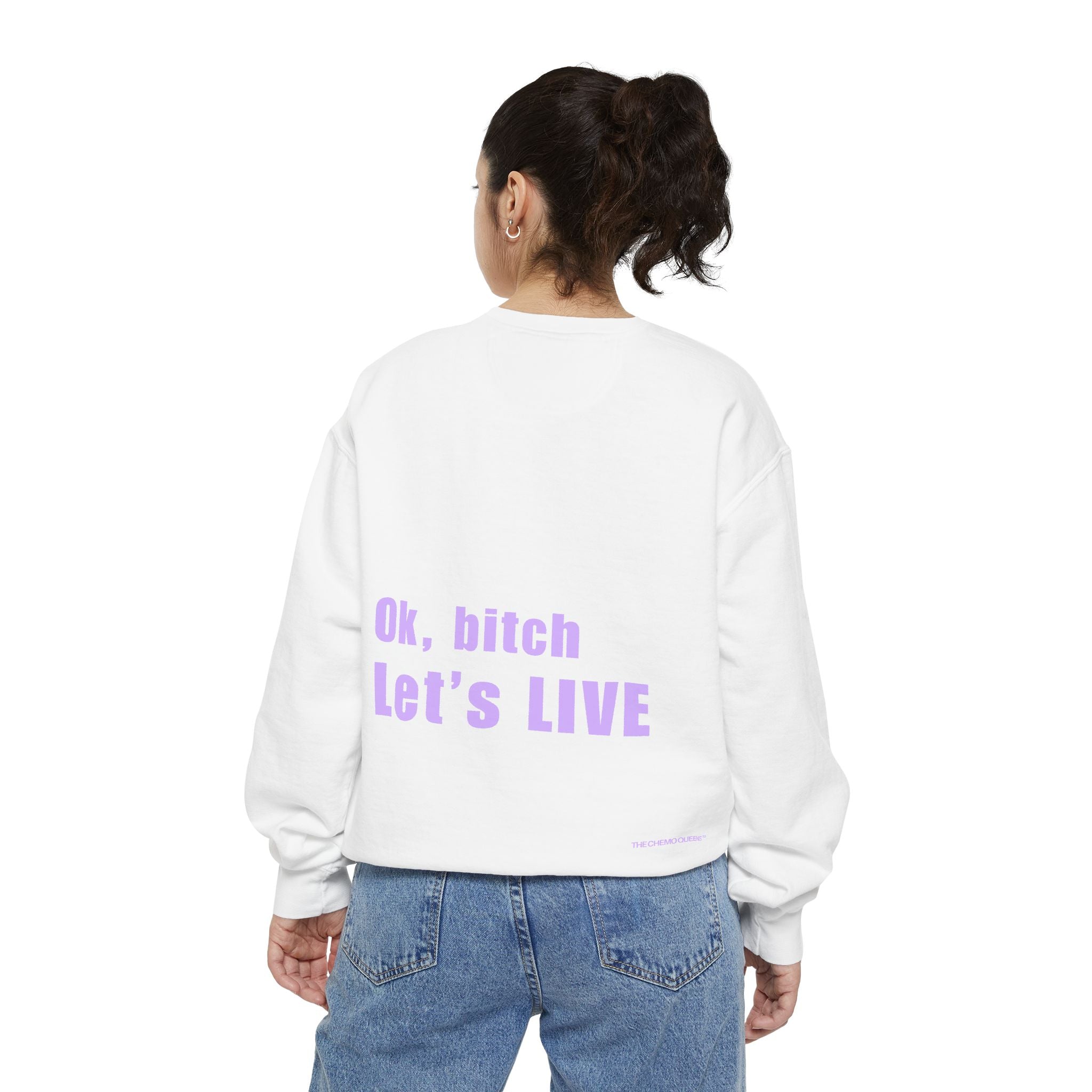 Ok, bitch. Let's LIVE Crewneck Sweatshirt: Chemo Queens™ Collection