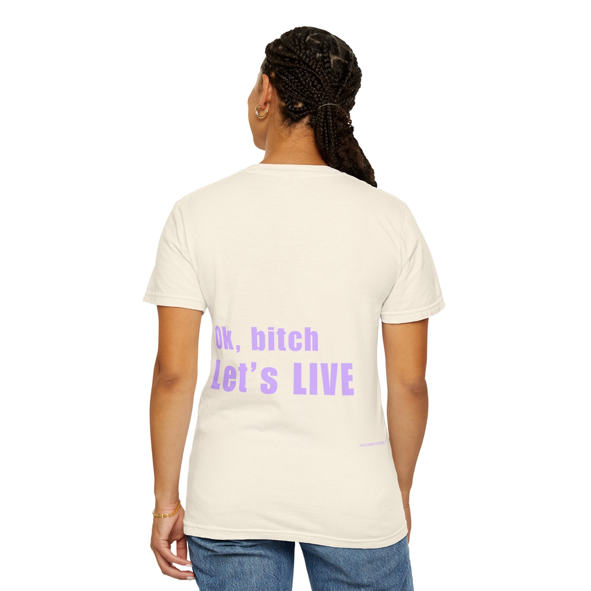 Ok, bitch. Let's LIVE Tee: Chemo Queens™ Collection