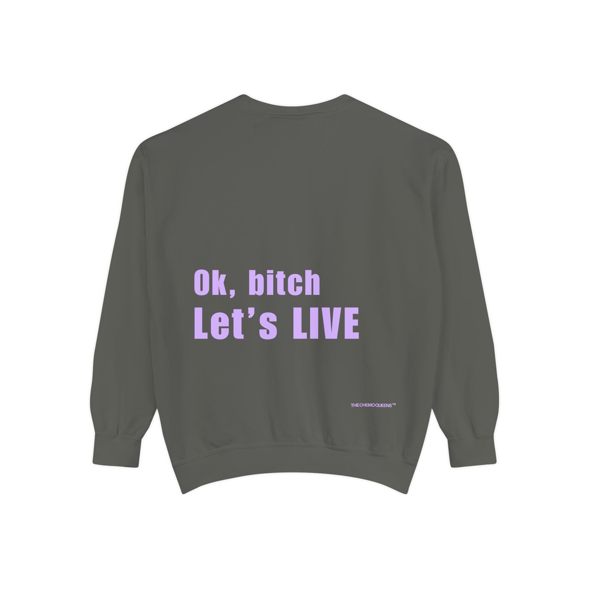 Ok, bitch. Let's LIVE Crewneck Sweatshirt: Chemo Queens™ Collection