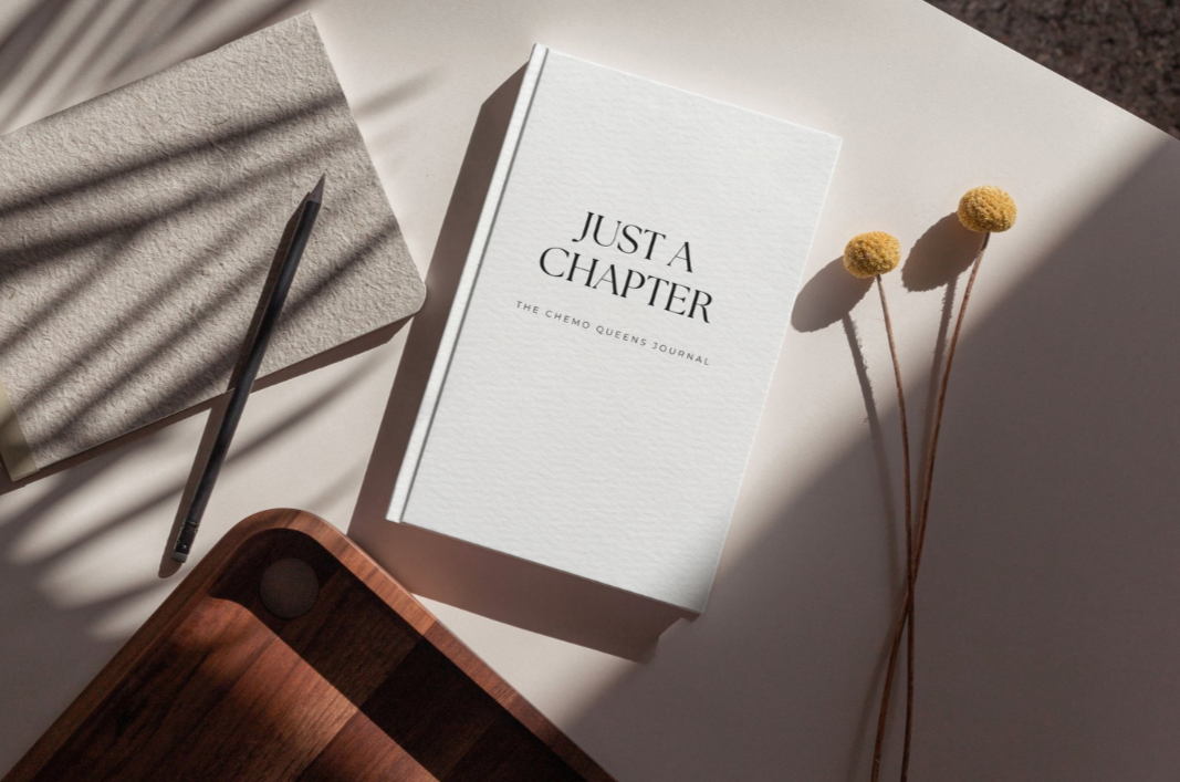 Just A Chapter: The Chemo Queens™ Journal (HARDCOVER)